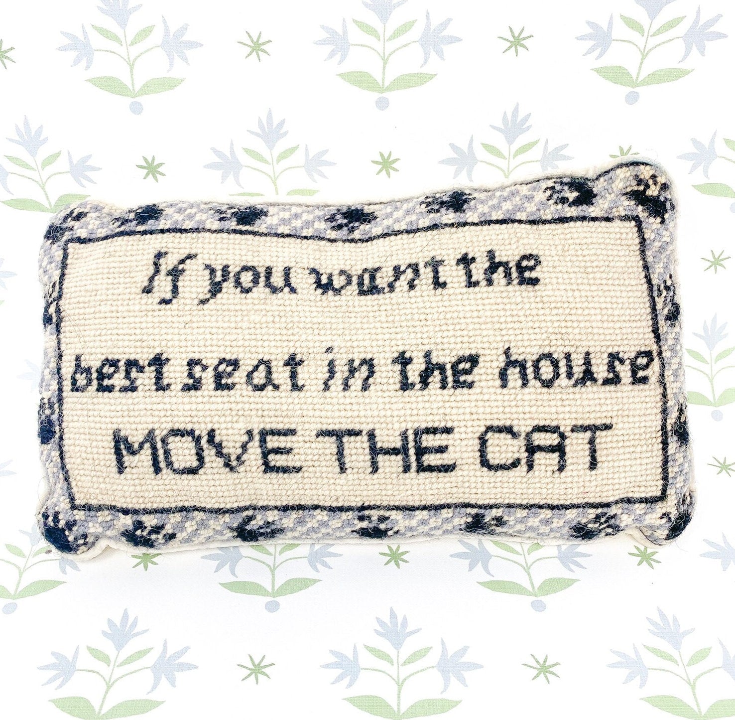 If You Want The Best Seat In The House, Move The Cat - Vintage Needlepoint Pillow