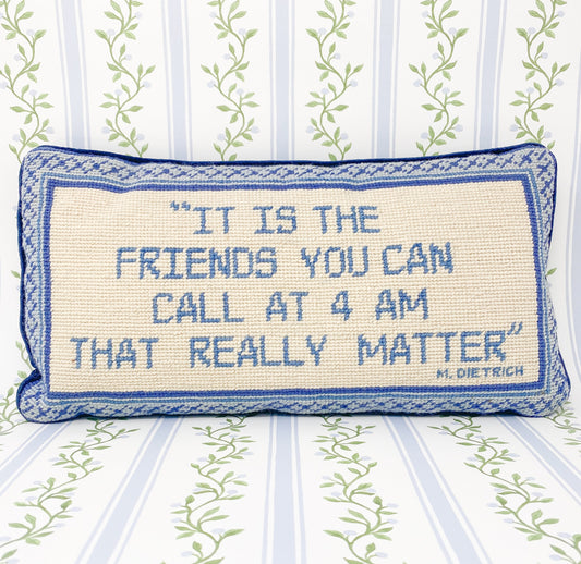 It's The Friends You Can Call at 4 AM That Really Matter - Vintage Needlepoint Pillow