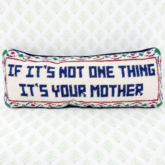 If It's Not One Thing It's Your Mother Cheeky Vintage Needlepoint Pillow